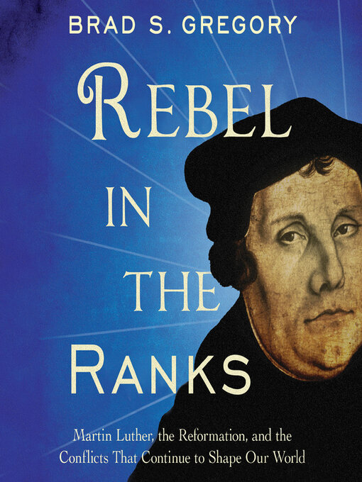 Title details for Rebel in the Ranks by Brad S. Gregory - Available